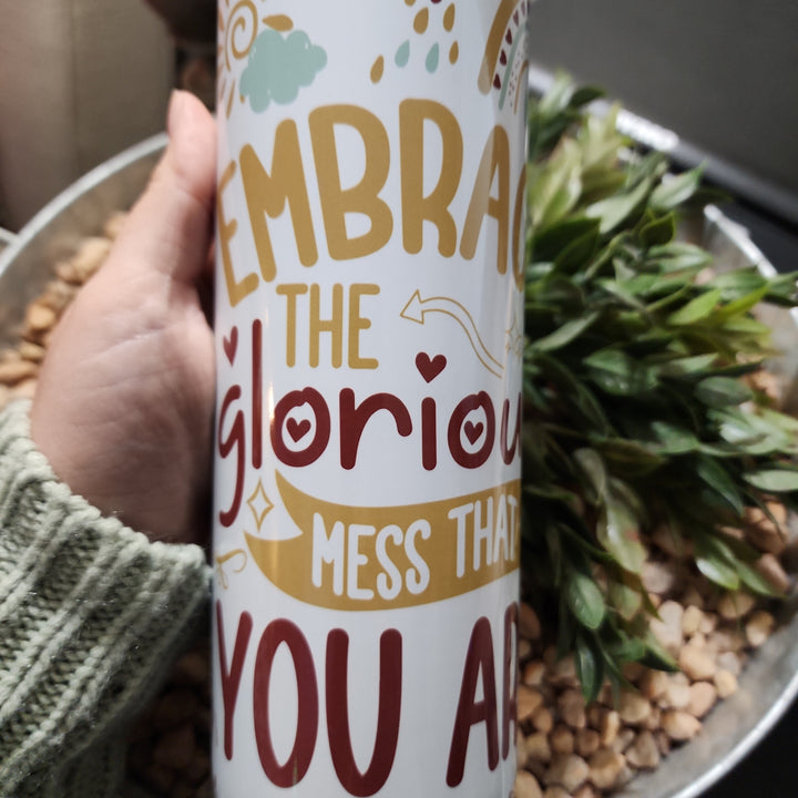 Embrace The Mess Tumbler