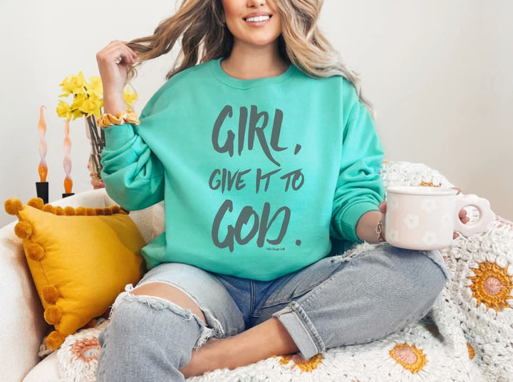 Teal Girl, Give it to God Sweatshirt