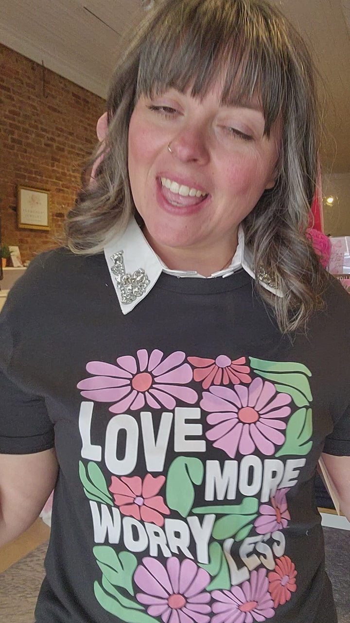 Love More Worry Less Tee