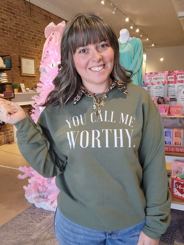 You Call Me Worthy Sweatshirt